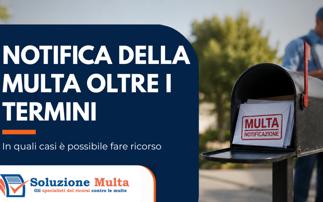 Multa notificata oltre i 90 giorni: come ottenere l’annullamento