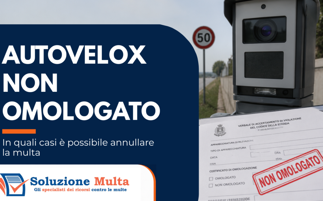 Nulla la multa se l’autovelox non è omologato