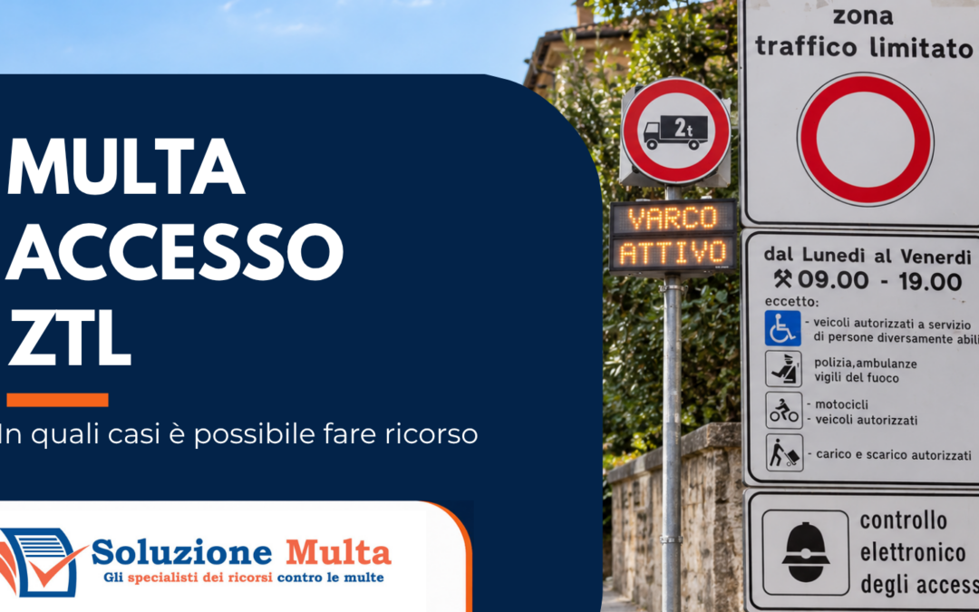 Multa per accesso alla ZTL: quando si può fare RICORSO