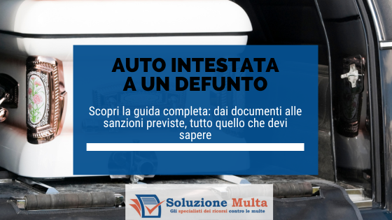 Auto intestata a un DEFUNTO: la guida per evitare sanzioni