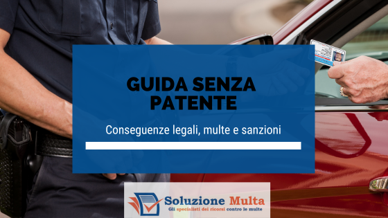 Guida senza patente: conseguenze legali, multe e sanzioni