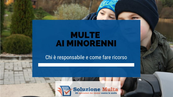 Multe ai minorenni, chi è responsabile e come fare ricorso