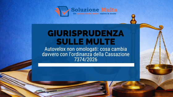 Autovelox non omologati: cosa cambia davvero con l’ordinanza della Cassazione 7374/2026