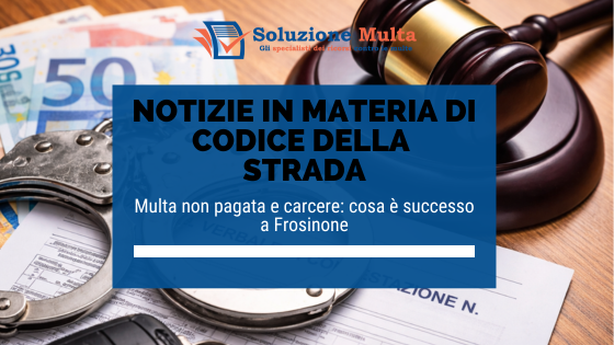 Multa non pagata e carcere: cosa è successo a Frosinone