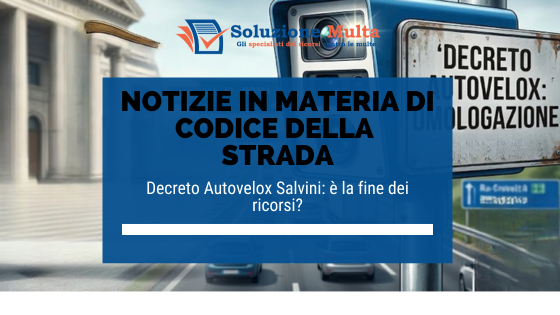 Decreto Autovelox Salvini: è la fine dei ricorsi?